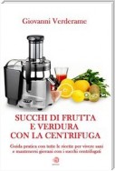 Succhi di frutta e verdura con la centrifuga