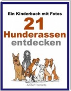 Ein Kinderbuch Mit Fotos:  21 Hunderassen Entdecken