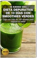 Dieta Depurativa De 10 Días Con Smoothies Verdes: Caja Con Más De 100 Recetas Para Mejorar Tu Salud