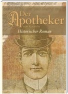 Der Apotheker von Kappeln - Historischer Roman, tragischer Liebesroman - Misshandelt im Namen der Ehe. 19. Jahrhundert, häusliche Gewalt in der Partnerschaft. Schleswig-Holstein-Roman. Illustrierte Ausgabe