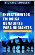 Investimentos Em Bolsa De Valores Para Iniciantes: Como Qualquer Um Pode Ter Uma Rica Aposentadoria