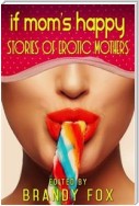 If Mom’s Happy: Stories of Erotic Mothers