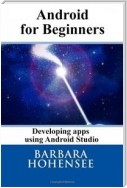 Android For Beginners. Developing Apps Using Android Studio