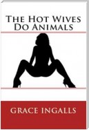 The Hot Wives Do Animals: Taboo Erotica
