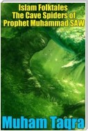 Islam Folktales The Cave Spiders of Prophet Muhammad SAW
