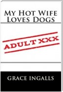My Hot Wife Loves Dogs: Taboo Erotica