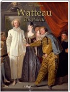 Watteau: His Palette