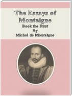 The Essays of Montaigne: Book the First