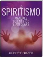 Lo Spiritismo - Manuale scientifico e popolare