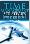 Time Management Strategies How to Get Your Time Back