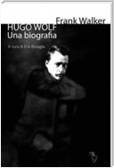 Hugo Wolf. Una biografia