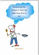 Practical And Fun Recipes To Teach The Little Ones How To Eat