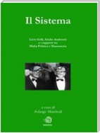 Il Sistema. Licio Gelli, Giulio Andreotti e i rapporti tra Mafia Politica e Massoneria