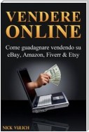 Vendere Online - Come Guadagnare Vendendo Su Ebay, Amazon, Fiverr & Etsy