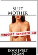 Slut Mother: Taboo Erotica