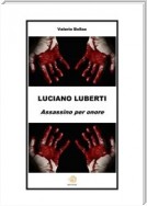 LUCIANO LUBERTI. Assassino per onore