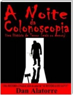 A Noite Da Colonoscopia - Uma História De Terror (Mais Ou Menos)