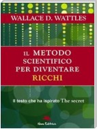Il metodo scientifico per diventare ricchi (Il libro che ha ispirato "The Secret")