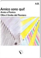 Amico sono qui! Ansia e Panico: oltre il limite del pensiero