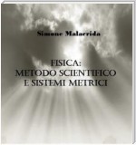 Fisica: metodo scientifico e sistemi metrici
