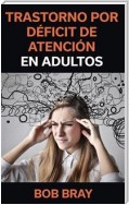 Trastorno Por Déficit De Atención En Adultos