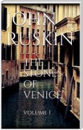 The Stones of Venice, volume I