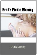 Brat's Fickle Mommy: Taboo Erotica