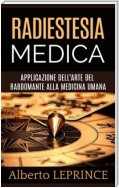 Radiestesia Medica - Applicazione dell'Arte del Rabdomante alla Medicina umana