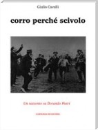 Corro perché scivolo