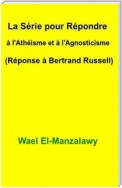 La Série Pour Répondre À L'athéisme Et À L'agnosticisme (Réponse À Bertrand Russell)