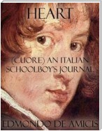 Heart: (Cuore) An Italian Schoolboy's Journal