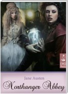 Northanger Abbey (Illustrated Edition) - Jane Austen's Classics. A Gothic Parody
