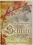 Die verborgene Schrift - Historischer Roman - Das Elsass und der Deutsch-französische Krieg; Familiensaga & Familienroman; Frankreich, Straßburg, Colmar (Illustrierte Ausgabe)