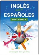 Curso de Inglés, Inglés para Españoles, Nivel Superior