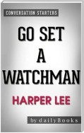 Go Set a Watchman: A Novel by Harper Lee | Conversation Starters