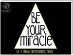 bE yOur MirAcLE