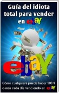 Guía Del Idiota Total Para Vender En Ebay
