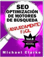 Seo Optimización De Motores De Búsqueda (Absurdamente) Fácil