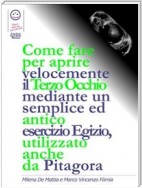 Come fare per aprire velocemente il Terzo Occhio mediante un semplice ed antico esercizio Egizio, utilizzato anche  da Pitagora