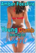 Young, Dumb & Full of Daddy's Cum