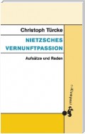 Nietzsches Vernunftpassion