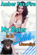 My Sister is a Bitch - Literally!