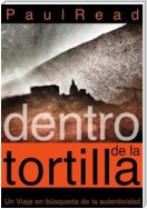 Dentro De La Tortilla: Un Viaje En Búsqueda De La Autenticidad