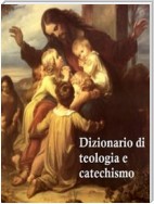 Dizionario di teologia e catechismo