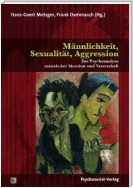 Männlichkeit, Sexualität, Aggression