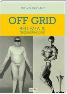 Off Grid - Bellezza & Degenerazione