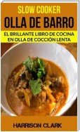 Slow Cooker: Olla De Barro: El Brillante Libro De Cocina En Olla De Cocción Lenta