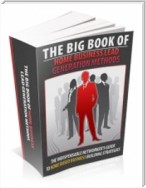 The Big Book Of Home Business Lead Generation Methods