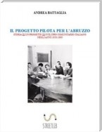 IL PROGETTO PILOTA PER L'ABRUZZO. Storia di un progetto di sviluppo comunitario (anni 1958-1960)