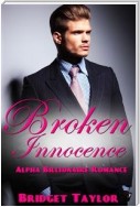 Broken Innocence: Books 1, 2 and 3: BDSM Erotica Alpha Billionaire Series